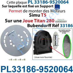 PL33186-9520064 Plaque Interface pour Joue Titan 28 Bubendorff Réf 33186  Avec Support Moteur Simu T5 9520064 et Visserie